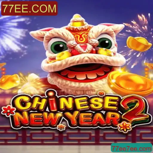 CHINESENEWYEAR2: Uma Jornada de Emoção e Tradição em 77EE.COM